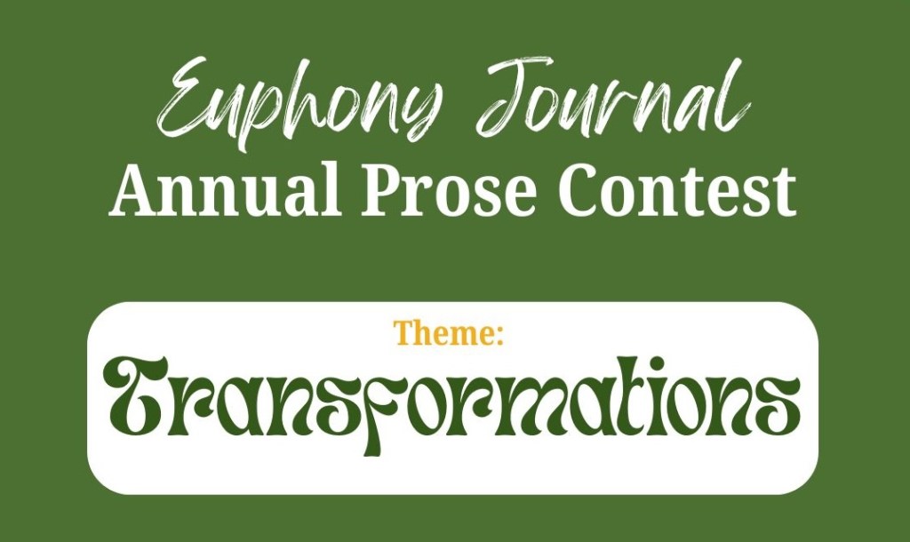 Spring 2026 Prose Contest:&nbsp;TRANSFORMATIONS